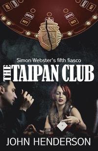 bokomslag The Taipan Club: Simon Webster's fifth fiasco