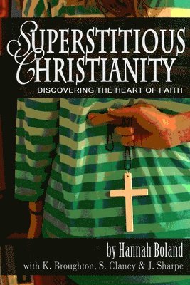 Hannah Boland, Kathryn Broughton, Steven Clancy - Superstitious Christianity, Häftad