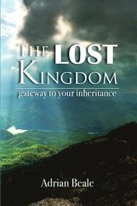 bokomslag The Lost Kingdom: Gateway to Your Inheritance