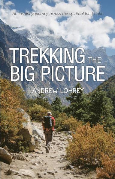 Andrew Lohrey - Trekking the Big Picture, Häftad