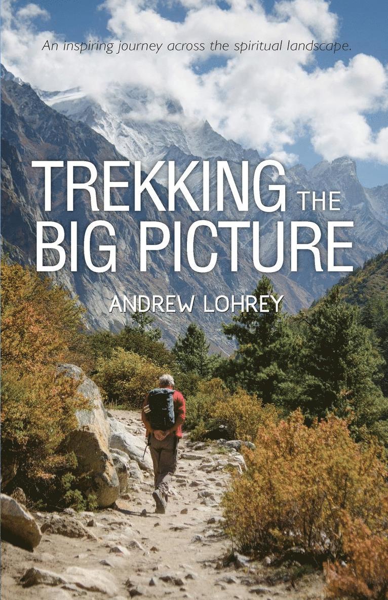 Andrew Lohrey - Trekking the Big Picture, Häftad