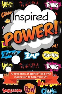 bokomslag Inspired Power: A collection of stories filled with inspiration to help you FLY!