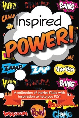Lyndi MacRae, Cynthia Merryman, Dimitie Kendall - Inspired Power: A collection of stories filled with inspiration to help you FLY!, Häftad