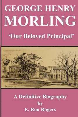 bokomslag GEORGE HENRY MORLING 'Our Beloved Principal'