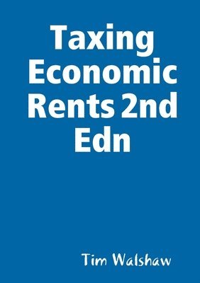 Taxing Economic Rents 2nd Edn 1