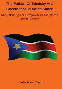 bokomslag Politics of Ethnicity and Governance in South Sudan