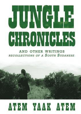 Atem Yaak Atem - Jungle Chronicles and Other Writings, Häftad