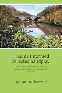 bokomslag Trauma Informed Directed Sandplay