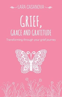 bokomslag Grief, Grace and Gratitude