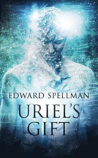 bokomslag Uriel's Gift: A personal journey through instinct, intuition, research and revelation.