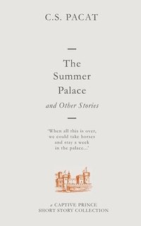 bokomslag The Summer Palace and Other Stories: A Captive Prince Short Story Collection
