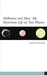 bokomslag Melbourne and Mars: My Mysterious Life on Two Planets