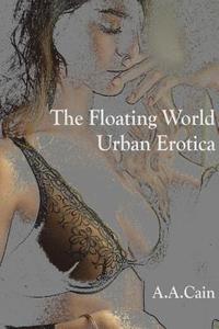 bokomslag The Floating World - Urban Erotica