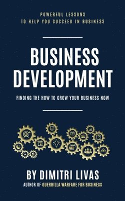 bokomslag Business Development: Finding the How to Grow Your Business Now