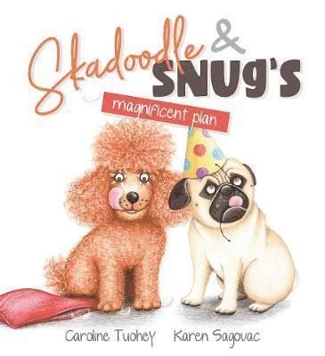 Caroline Tuohey - Skadoodle & Snug’s Magnificent Plan, Inbunden