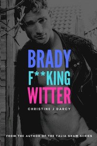 bokomslag Brady F**king Witter: A Movie Star Romance
