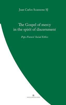 The Gospel of Mercy in the Spirit of Discernment 1