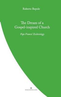 bokomslag The Dream of a Gospel-Inspired Church