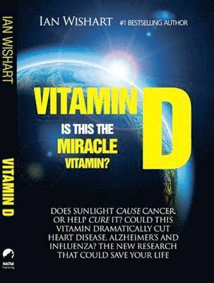 Ian Wishart - Vitamin D: Is This the Miracle Vitamin?, Häftad