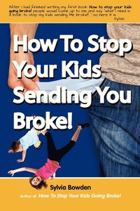 bokomslag How To Stop Your Kids Sending YOU Broke!