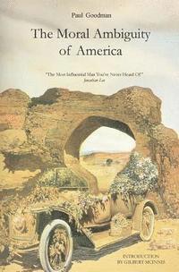 Paul Goodman - The Moral Ambiguity of America, Häftad