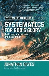 bokomslag Systematic Theology 1: Systematics for God's Glory (Pb)