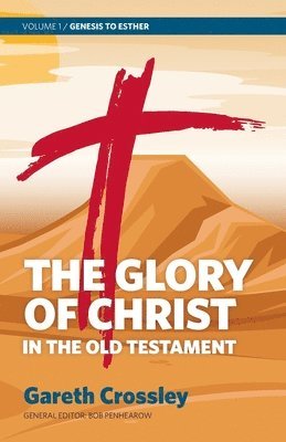 bokomslag The Glory of Christ in the Old Testament: Volume 1: Genesis to Esther