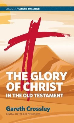 bokomslag The Glory of Christ in the Old Testament: Volume 1: Genesis to Esther