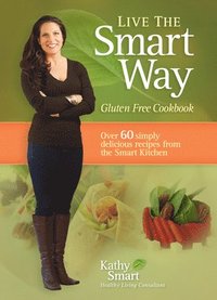 bokomslag Live the Smart Way: Gluten Free Cookbook