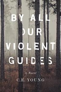 bokomslag By All Our Violent Guides