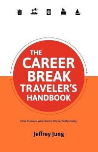 bokomslag The Career Break Traveler's Handbook