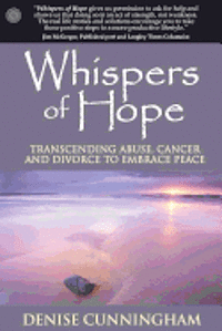 bokomslag Whispers of Hope: Transcending Abuse, Cancer and Divorce to Embrace Peace