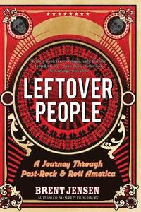 bokomslag Leftover People: A Journey Through Post-Rock & Roll America