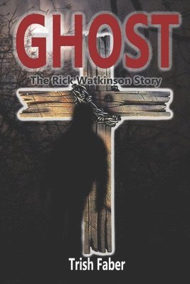 bokomslag Ghost: The Rick Watkinson Story