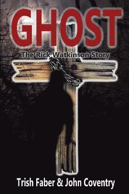 Ghost: The Rick Watkinson Story
