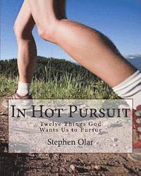 bokomslag In Hot Pursuit: Twelve Things God Wants Us to Pursue