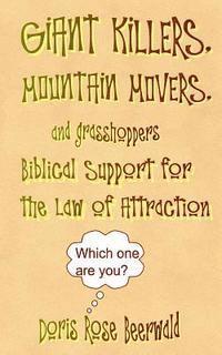 bokomslag GIANT KILLERS, MOUNTAIN MOVERS, and grasshoppers: Biblical Support for the Law of Attraction