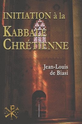 Initiation à la Kabbale chrétienne: Le mystérieux héritage de l'Ordre Kabbalistique de la Rose-Croix 1