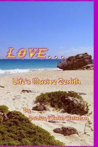 bokomslag LOVE...Life's Illusive Zenith