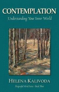 bokomslag Contemplation, Understanding Your Inner World (Purposeful Mind Series - Book Three)