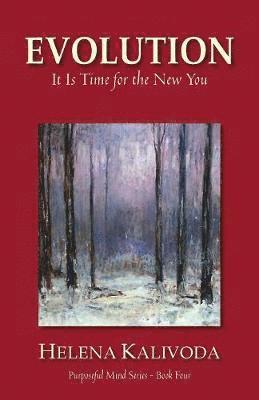 Evolution, It Is Time for the New You (Purposeful Mind Series - Book Four) 1