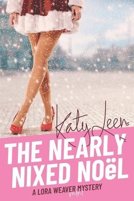 bokomslag The Nearly Nixed Noël: A Lora Weaver Mini-Mystery