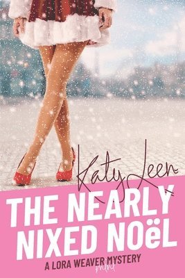 The Nearly Nixed Noël: A Lora Weaver Mini-Mystery 1