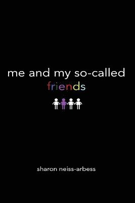 Sharon Neiss-Arbess - Me & My So-Called Friends, Häftad