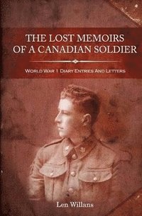 bokomslag The Lost Memoirs Of A Canadian Soldier