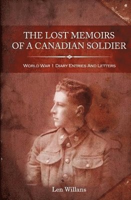 The Lost Memoirs Of A Canadian Soldier 1