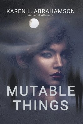 Karen L Abrahamson - Mutable Things, Häftad