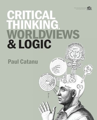 bokomslag Critical Thinking, Worldviews & Logic