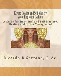 bokomslag Keys to Healing and Self-Mastery according to the Hathors