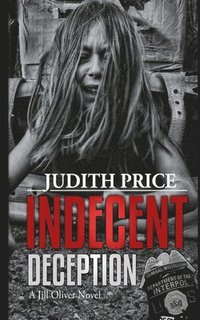 bokomslag Indecent Deception: A Jill Oliver Thriller